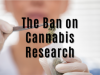 The Ban on Cannabis Research CureCrate